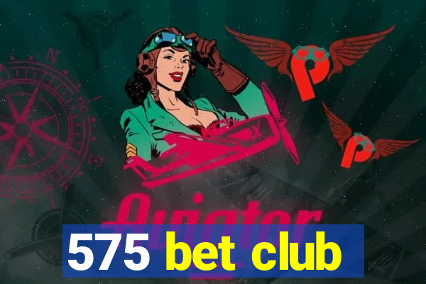 575 bet club